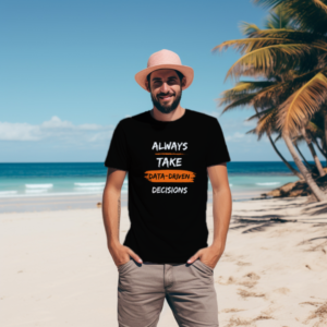 Home 4 Always Take Data-Driven Decisions – Men’s T-Shirt for Data Analysts & Researchers