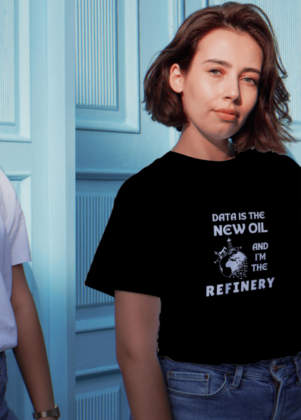 Data is the New Oil and I’m the Refinery – Women T-Shirt for Data Analysts & Excel Enthusiasts