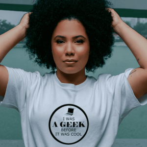 I was Geek Before It Was Cool FEMALE White