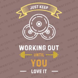 Just Keep Working Out untill You Love It WaterMarked
