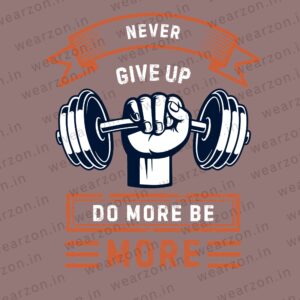 Never Give Up Do More Be More WaterMarked
