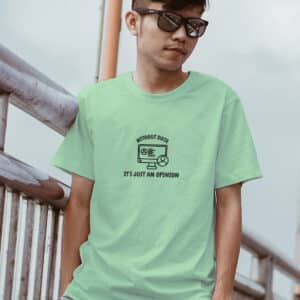 Without Data Its Jsut an Opinion Jade